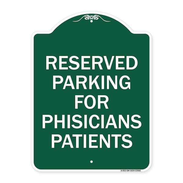 Signmission Reserved Parking for Physicians Patients, Green & White Aluminum Sign, 18" x 24", GW-1824-23081 A-DES-GW-1824-23081 - main